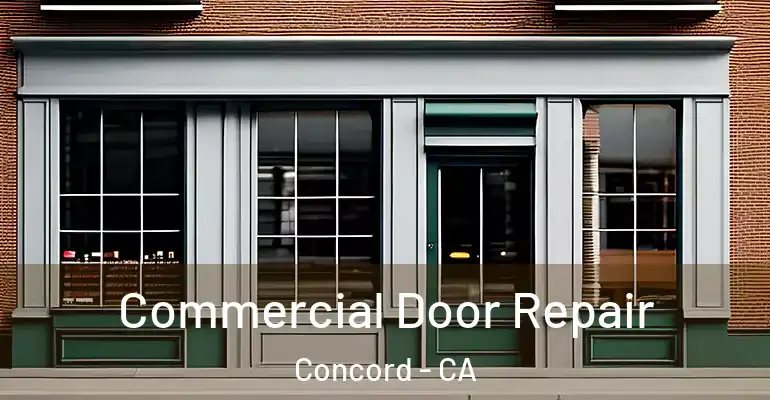  Commercial Door Repair Concord - CA