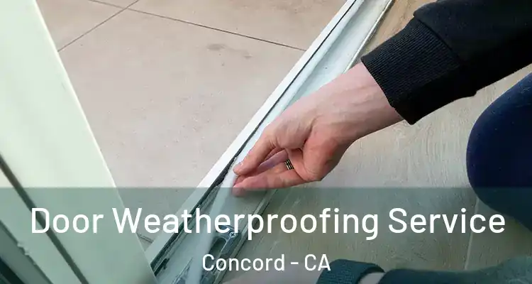  Door Weatherproofing Service Concord - CA