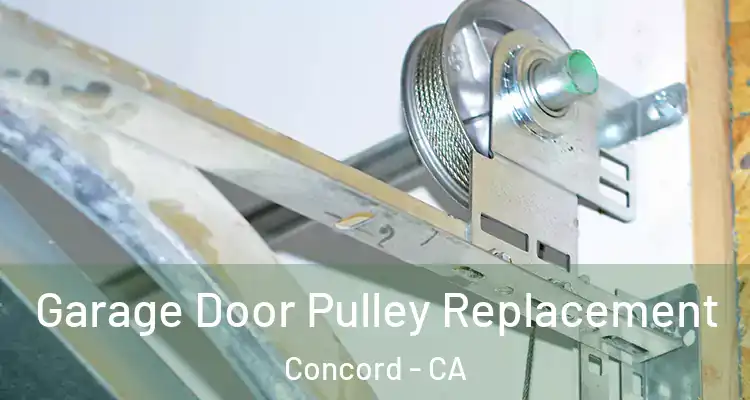  Garage Door Pulley Replacement Concord - CA