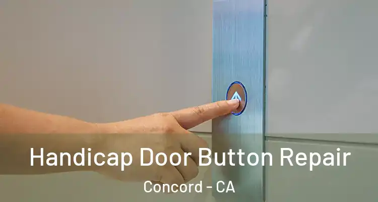 Handicap Door Button Repair Concord - CA