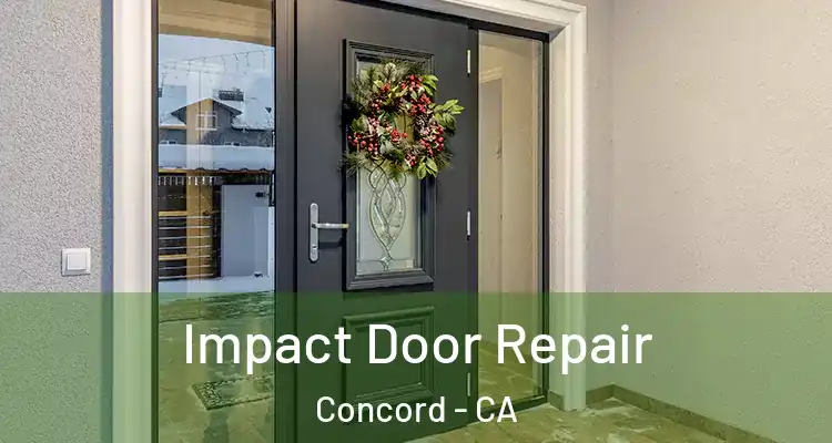  Impact Door Repair Concord - CA