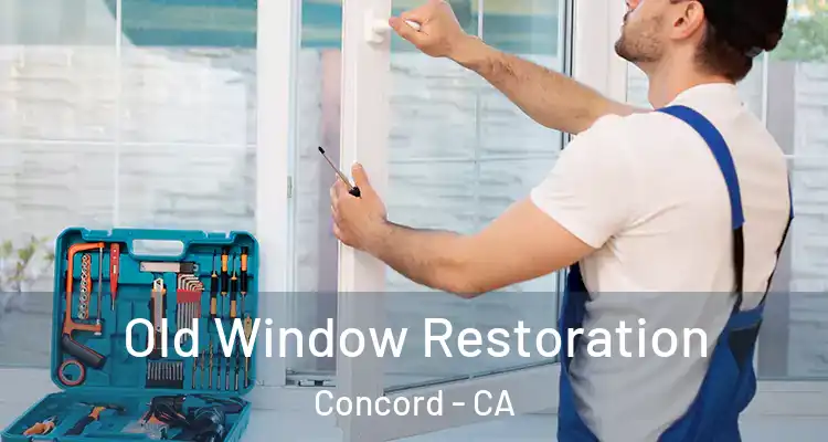  Old Window Restoration Concord - CA