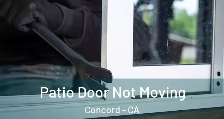  Patio Door Not Moving Concord - CA