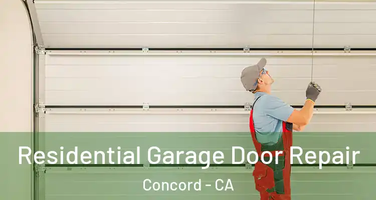  Residential Garage Door Repair Concord - CA