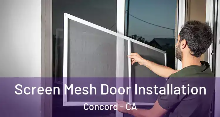  Screen Mesh Door Installation Concord - CA
