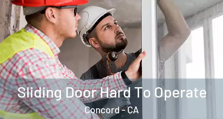  Sliding Door Hard To Operate Concord - CA