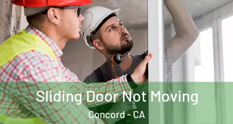  Sliding Door Not Moving Concord - CA